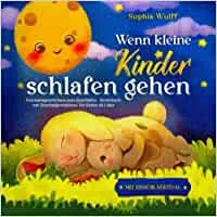 Wenn kleine Kinder schlafen gehen: Gutenachtgeschichten zum Einschlafen – Kinderbuch mit Einschlafgeschichten für Kinder ab 1 Jahr : Wulff, Sophia: Amazon.de: Books
