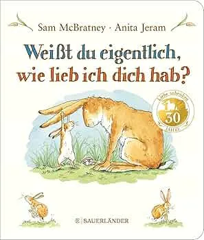 Weißt du eigentlich, wie lieb ich dich hab?: Pappbilderbuch │ Liebevolles Geschenk zu Ostern oder Geburtstag für Kinder ab 2 Jahren : McBratney, Sam, Jeram, Anita, Inhauser, Rolf: Amazon.de: Books