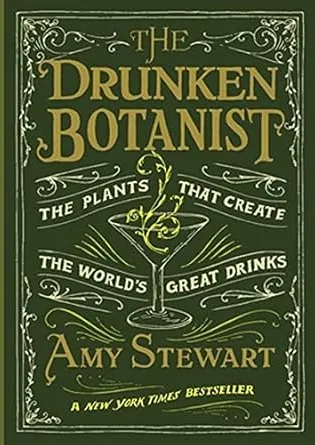 The Drunken Botanist: The Plants That Create the World's Great Drinks : Stewart, Amy: Amazon.de: Bøger