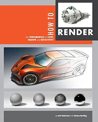 How to Render: The Fundamentals of Light, Shadow and Reflectivity : Robertson, Scott, Bertling, Thomas: Amazon.de: Bücher