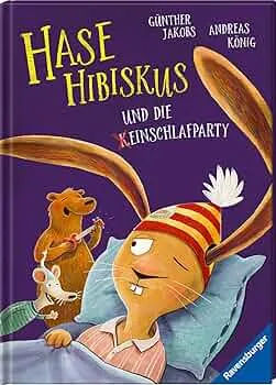 Hase Hibiskus und die (K)Einschlafparty - Kinderbuch ab 3 Jahre, Bilderbuch, Vorlesebuch : Jakobs, Günther, König, Andreas: Amazon.de: Bücher