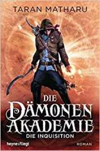 Die Dämonenakademie - Die Inquisition: Roman Dämonenakademie-Serie, Band 2: Amazon.de: Taran Matharu, Michael Pfingstl: Amazon.de